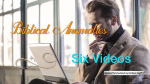 BIBLICAL ANOMALIES - 6 videos