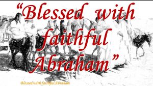 Lessons from the Life of Faithful Abraham