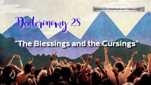 Deuteronomy 28: 'The Blessings and the cursings'