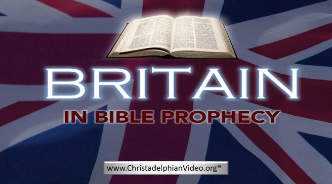 Britain in Bible Prophecy- a comprehensive examination of the scriptures