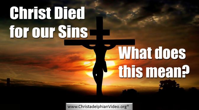 Christ Died for our Sins What does this really mean?