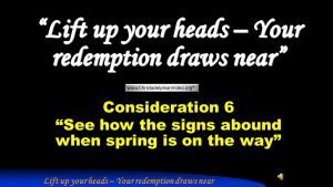 Signs of the Times - Consideration 6: 'See how the signs abound when spring is on the way'