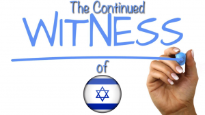 The Continued Witness of Israel - Bible Prophecy being fulfilled 'NOW 'in the 21 Century