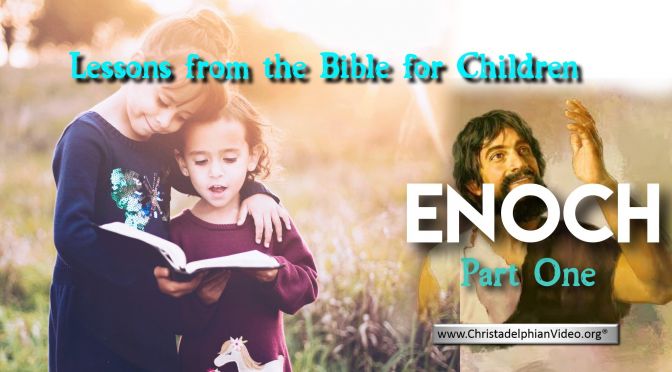 Lesson from the Bible for Children: 'Enoch' - 3 Videos