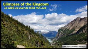 Glimpses of the Kingdom Part 2 'So shall we ever be with the Lord'