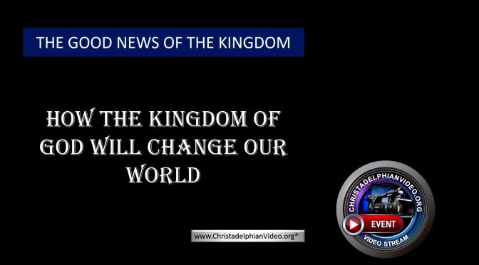 How the Kingdom of God Will Change our world.