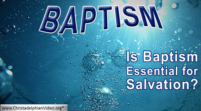 Is Baptism essential for salvation?