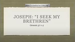 Joseph: I seek my Brethren Genesis 37: 1-5