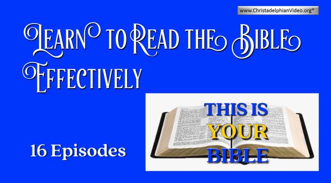 Learn to Read the Bible Effectively - 16 Episodes