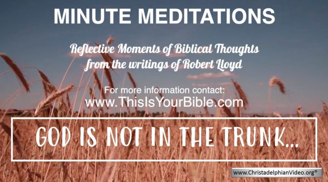 Minute Meditation Video Episode: God is not in the trunk.