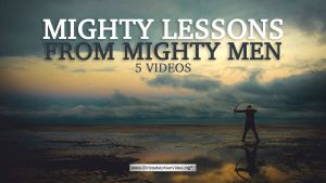 Mighty Lessons from Mighty Men - 5 videos