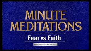Minute Meditations: Fear vs Faith - R.J.Lloyd