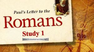 Paul's Letter To The Romans (16 Parts)