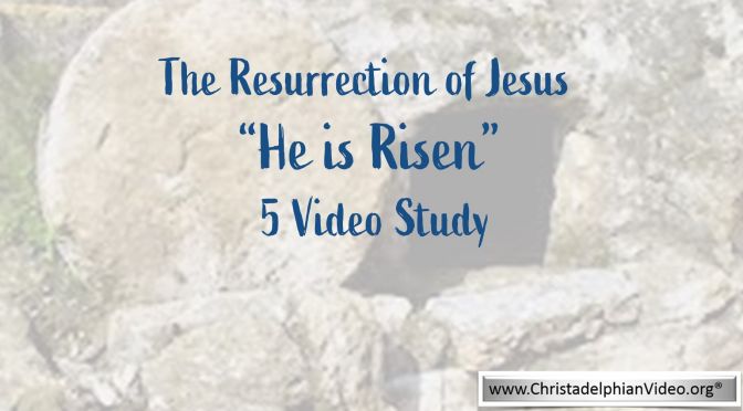 ‘He is Risen: From his Crucifixion to the Ascension’ 5 Videos