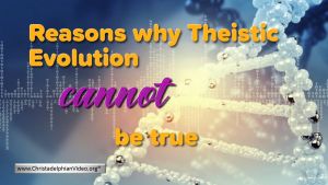 Reasons why Theistic Evolution / GDE cannot be True.