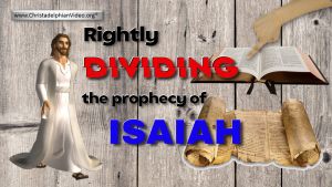 Rightly Dividing the Prophecy of Isaiah.