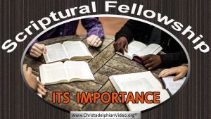 Scriptural Fellowship and the importance of its practice.