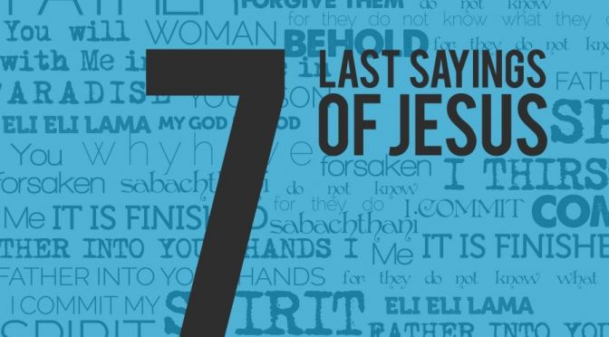 Seven Sayings from the Cross Five Part Bible Study Series