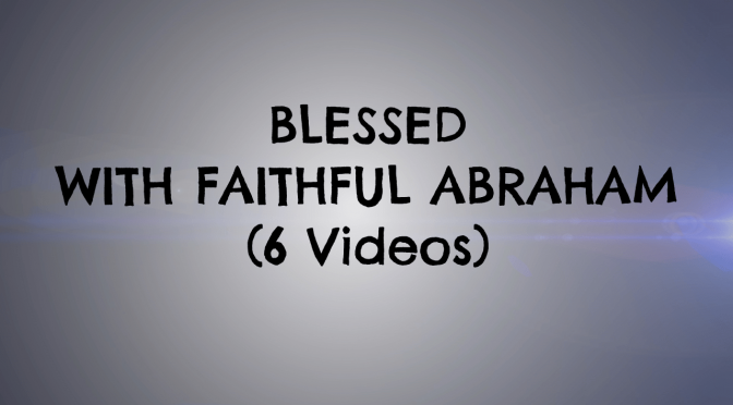 Blessed with Faithful Abraham: 6 Pt Study 2016 - Jim Cowie