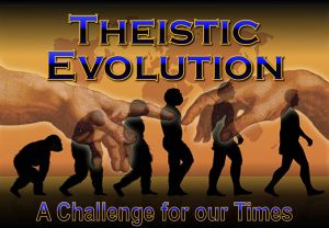 Theistic Evolution the challenge of the last days -Ron Cowie series