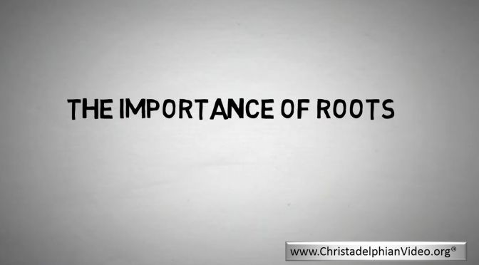 The Importance of Roots! Glad Tidings Magazine