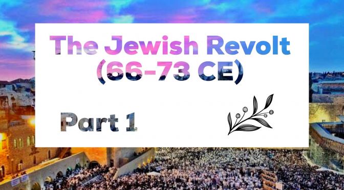 The Jewish Revolt (66 73ce) Part 1