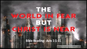 The World in FEAR: But Christ is NEAR!