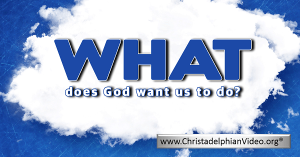 What Does God Want Us To Do? Video Post
