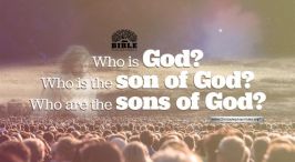 Who is God, Who is the son of God, Who are the Sons of God?