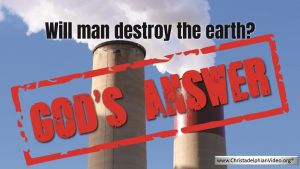 Will man destroy the earth God's answer?