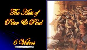 The Acts of Peter and Paul - 6 video Bible Study Series