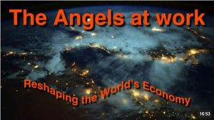The Angels Work Through CoronaVirus to Reshape the World's Economy