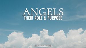 Angels: 6 aspects of their roles considered.
