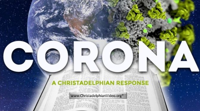 "CORONA" A Christadelphian Response with Q&A