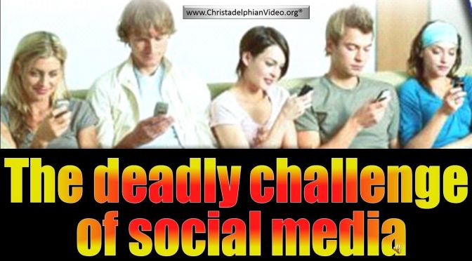 The deadly challenge of social media to Christians Everywhere.