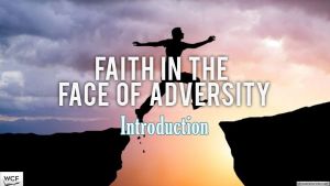 Faith in the Face of Adversity - 9 video series.
