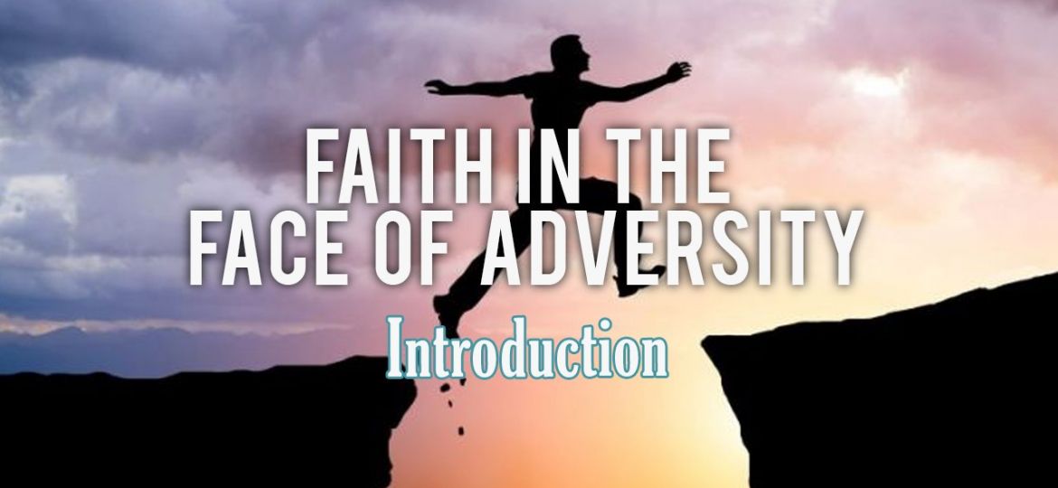 faith in the face of adversity- intro