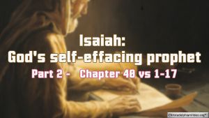 Isaiah: God's Self-effacing Prophet Part 2 - Chapter 40 vs 1-17