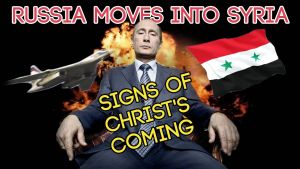 Russia Moves into Syria - Sign of Christ's Coming!
