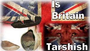 Is BRITAIN the TARSHISH of Bible Prophecy?