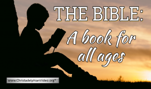 The Bible: A book for all ages.