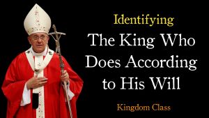 Identifying the King who does according to His Will