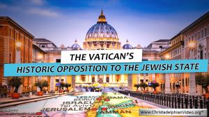 The Vatican’s Historic Opposition to the Jewish State- Bible in the News Video Post