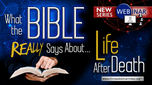 What the Bible Says about... Life After Death 'Immortal Souls or Resurrection'