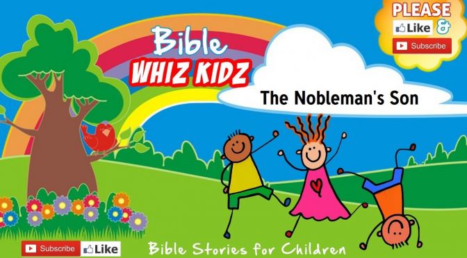 Lesson from the Bible for Children: - The Nobleman's Son