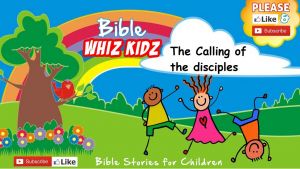 Lesson from the Bible for Children: - The Calling of the disciples