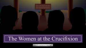 The Women at the Crucifixion: