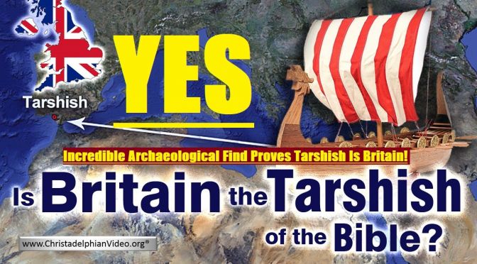 Incredible Archaeological Find Proves Tarshish Is Britain!