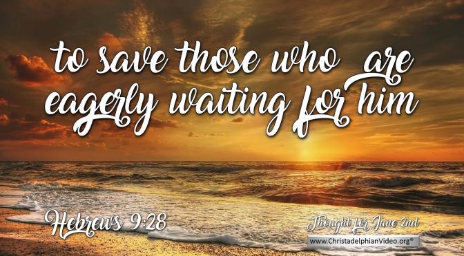 Daily Readings & Thought for the Day (June 2nd) "... TO SAVE THOSE WHO …”