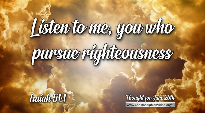 Daily Readings & Thought for June 26th. “LISTEN TO ME”